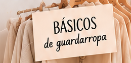 Ganchos con prendas en tonos neutros y la tarjeta Básicos de guardarropa
